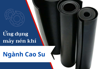 Ứng dụng máy nén khí trong sản xuất cao su chất lượng cao