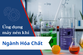 Ứng dụng máy nén khí trục vít trong ngành hóa chất – Bí quyết vận hành an toàn, sạch